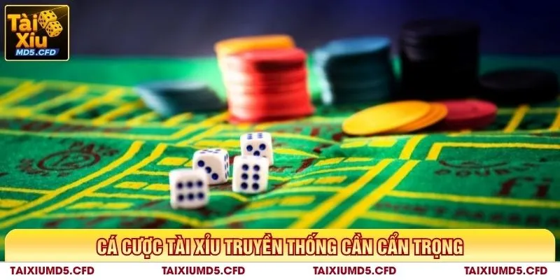 Cá cược tài xỉu truyền thống cần cẩn trọng