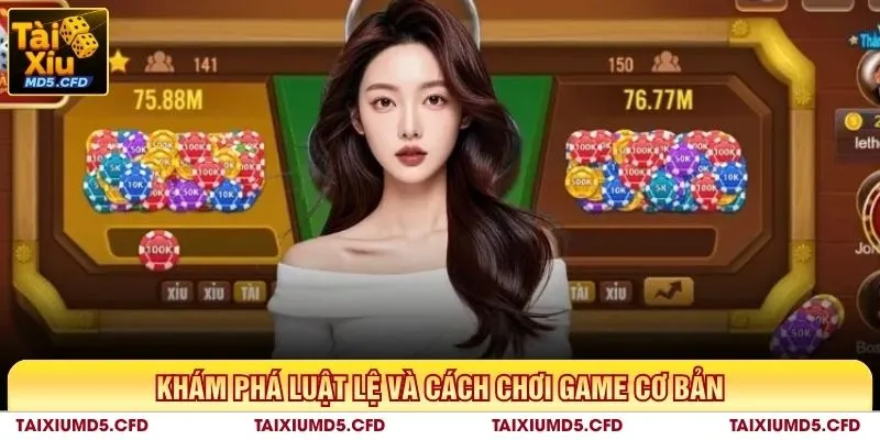 Khám phá luật lệ và cách chơi game cơ bản