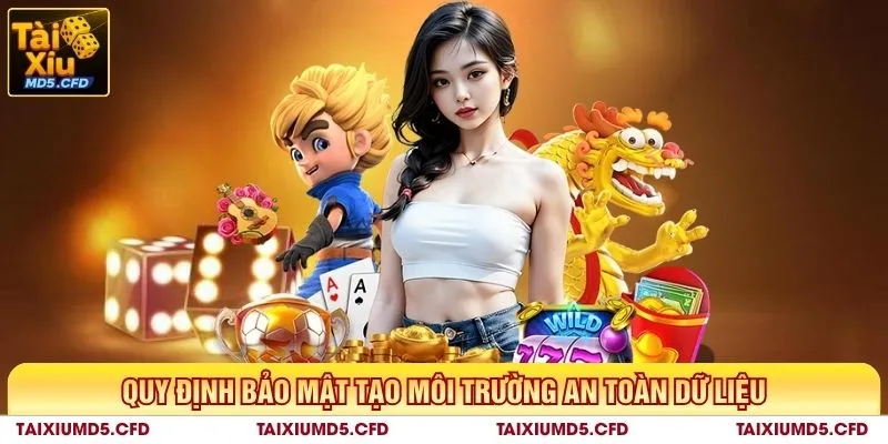Quy định bảo mật tạo môi trường an toàn dữ liệu